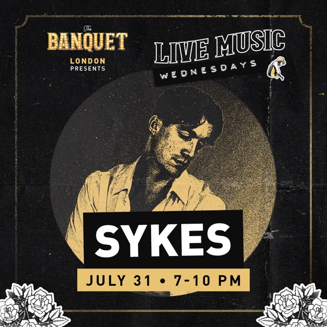 The Banquet London Presents: Live Music Wednesdays. SYKES - July 31 7PM-10PM